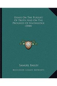 Essays On The Pursuit Of Truth And On The Progress Of Knowledge (1844)