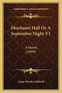 Mordaunt Hall Or A September Night V1: A Novel (1849)