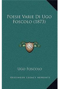 Poesie Varie Di Ugo Foscolo (1873)