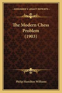 The Modern Chess Problem (1903)