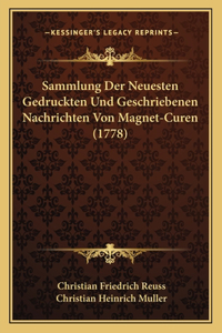 Sammlung Der Neuesten Gedruckten Und Geschriebenen Nachrichten Von Magnet-Curen (1778)