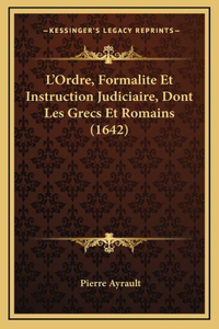 L'Ordre, Formalite Et Instruction Judiciaire, Dont Les Grecs Et Romains (1642)