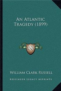 Atlantic Tragedy (1899)