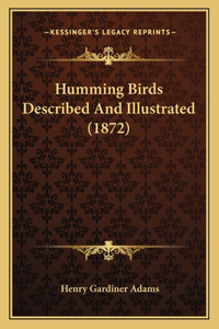 Humming Birds Described And Illustrated (1872)