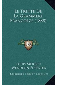 Le Trette De La Grammere Francoeze (1888)