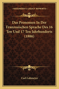 Pronomen In Der Franzosischen Sprache Des 16 Ten Und 17 Ten Jahrhunderts (1886)