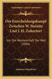 Der Entscheidungskampf Zwischen W. Steinitz Und J. H. Zukertort