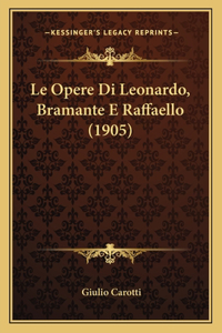 Opere Di Leonardo, Bramante E Raffaello (1905)