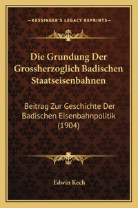 Grundung Der Grossherzoglich Badischen Staatseisenbahnen