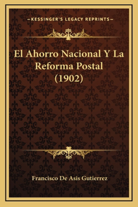 El Ahorro Nacional Y La Reforma Postal (1902)