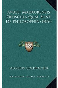 Apulei Madaurensis Opuscula Quae Sunt de Philosophia (1876)