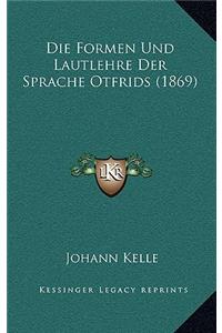 Die Formen Und Lautlehre Der Sprache Otfrids (1869)