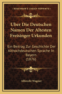 Uber Die Deutschen Namen Der Altesten Freisinger Urkunden