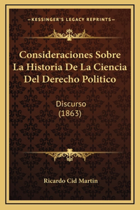 Consideraciones Sobre La Historia De La Ciencia Del Derecho Politico