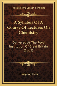 Syllabus Of A Course Of Lectures On Chemistry