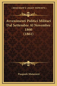 Avvenimenti Politici Militari Dal Settembre Al Novembre 1860 (1861)