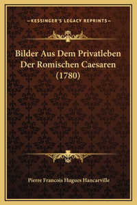 Bilder Aus Dem Privatleben Der Romischen Caesaren (1780)
