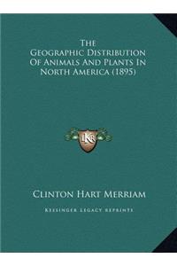 The Geographic Distribution Of Animals And Plants In North America (1895)