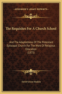 The Requisites For A Church School