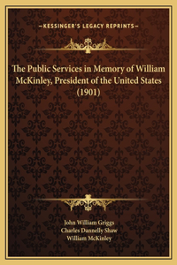 The Public Services in Memory of William McKinley, President of the United States (1901)