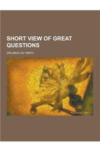 Short View of Great Questions