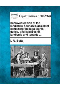 Improved Edition of the Landlord's & Tenant's Assistant: Containing the Legal Rights, Duties, and Liabilities of Landlords and Tenants ...