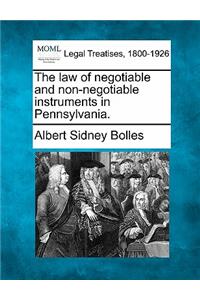 The law of negotiable and non-negotiable instruments in Pennsylvania.