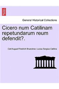 Cicero Num Catilinam Repetundarum Reum Defendit?.