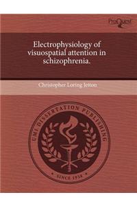 Electrophysiology of Visuospatial Attention in Schizophrenia