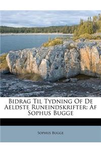 Bidrag Til Tydning of de Aeldste Runeindskrifter