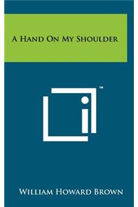 A Hand on My Shoulder
