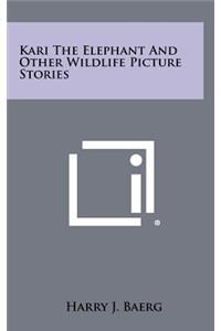 Kari the Elephant and Other Wildlife Picture Stories