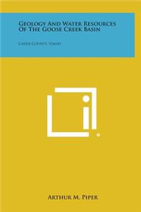 Geology and Water Resources of the Goose Creek Basin