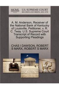 A. M. Anderson, Receiver of the National Bank of Kentucky of Louisville, Petitioner, V. R. C. Tway. U.S. Supreme Court Transcript of Record with Supporting Pleadings