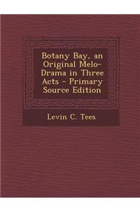 Botany Bay, an Original Melo-Drama in Three Acts