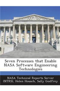 Seven Processes That Enable NASA Software Engineering Technologies