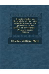 Genetic Studies on Drosophila Virilis, with Considerations on the Genetics of Other Species of Drosophila