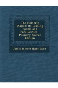 The Homeric Dialect: Its Leading Forms and Peculiarities