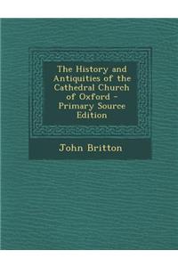 History and Antiquities of the Cathedral Church of Oxford