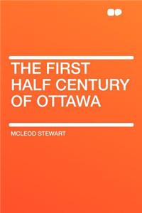 The First Half Century of Ottawa