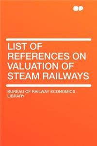 List of References on Valuation of Steam Railways