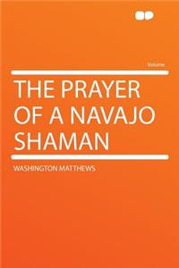 The Prayer of a Navajo Shaman