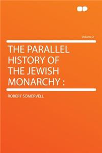 The Parallel History of the Jewish Monarchy: Volume 2
