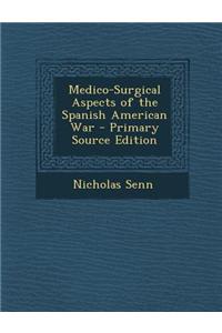 Medico-Surgical Aspects of the Spanish American War