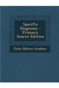 Specific Diagnosis - Primary Source Edition