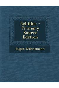Schiller - Primary Source Edition
