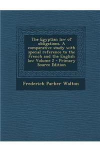 The Egyptian Law of Obligations. a Comparative Study with Special Reference to the French and the English Law Volume 2