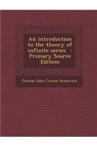 An Introduction to the Theory of Infinite Series