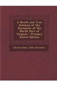 A Briefe and True Relation of the Discouerie of the North Part of Virginia