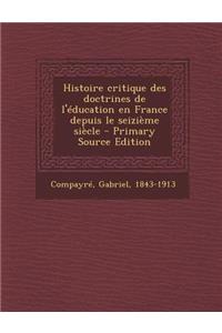 Histoire critique des doctrines de l'éducation en France depuis le seizième siècle